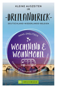 Title: Wochenend und Wohnmobil - Kleine Auszeiten im Dreiländereck D/NL/B, Author: Hans Zaglitsch