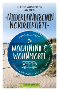 Title: Wochenend & Wohnmobil Kleine Auszeiten an der Niederländischen Nordseeküste, Author: Hans Zaglitsch