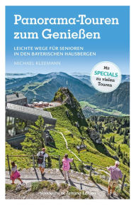 Title: Panorama-Touren zum Genießen: Leichte Wege für Senioren in den Bayerischen Hausbergen, Author: Michael Kleemann