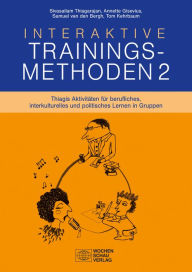 Title: Interaktive Trainingsmethoden 2: Thiagis Aktivitäten für berufliches, interkulturelles und politisches Thiagis Aktivitäten für berufliches, interkulturelles und politisches Thiagis Aktivitäten für berufliches, interkulturelles und politisches Lernen in Gr, Author: Sivasailam Thiagarajan