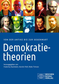 Title: Demokratietheorien: on der Antike bis zur Gegenwart. Texte und Interpretationshilfen, Author: Hubertus Buchstein