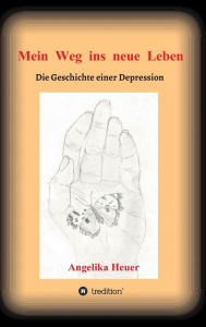 Title: Mein Weg ins neue Leben, Author: Angelika Heuer