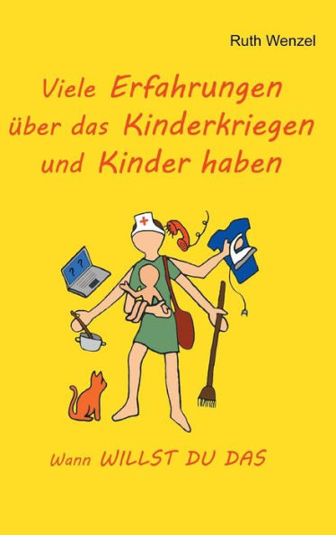 Viele Erfahrungen über das Kinderkriegen und Kinder haben: Wann WILLST DU DAS