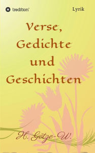 Title: Verse, Gedichte und Geschichten, Author: H. Götze-W.
