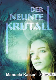 Title: Der neunte Kristall, Author: Manuela Kaiser