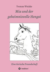 Title: Mia und der geheimnisvolle Hengst, Author: Yvonne Weiske