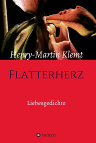 Title: Flatterherz: Liebesgedichte, Author: Henry-Martin Klemt