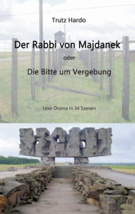 Title: Der Rabbi von Majdanek: Bitte um Vergebung, Author: Trutz Hardo