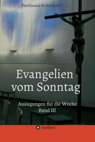 Title: Evangelien vom Sonntag: Auslegungen für die Woche - Band 3, Author: Ferdinand Rohrhirsch