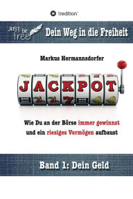 Title: Jackpot!: Wie Du an der Börse immer gewinnst und ein riesiges Vermögen aufbaust, Author: Markus Hermannsdorfer