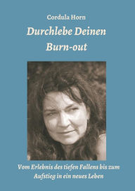Title: Durchlebe Deinen Burn-out, Author: Cordula Horn