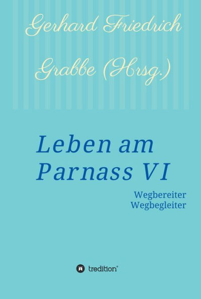 Leben am Parnass VI: Wegbereiter - Wegbegleiter