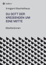 Du Gott der Kreisenden um eine Mitte