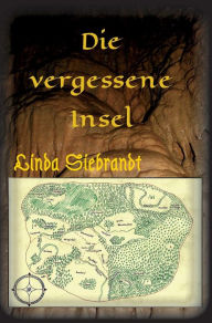 Title: Die vergessene Insel, Author: Linda Siebrandt