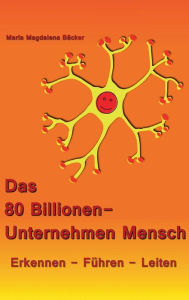 Title: Das 80 Billionen-Unternehmen Mensch, Author: Maria Magdalena Bäcker