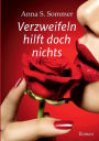 Verzweifeln hilft doch nichts