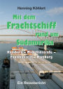 Mit dem Frachtschiff rund um Südamerika: Hamburg - Magellanstraße - Panamakanal - Hamburg