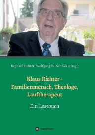 Title: Klaus Richter - Familienmensch, Theologe, Lauftherapeut, Author: Raphael Richter