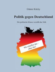Title: Politik gegen Deutschland, Author: Günter Köchy