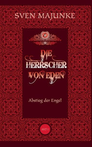 Title: Die Herrscher von Eden, Author: Sven Majunke