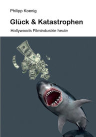 Title: Glï¿½ck & Katastrophen, Author: Philipp Koenig