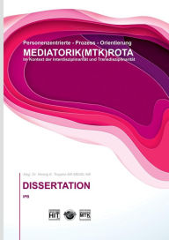 Title: Prozess-Orientierung DIE MEDIATORIK (MTK) ROTA Dissertation: Im Kontext von Interdisziplinarität und Transdisziplinarität, Author: Herwig K Troppko