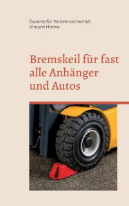 Title: Bremskeil für fast alle Anhänger und Autos: Sicher Standhaft Klotzig, Author: Vincent Hohne