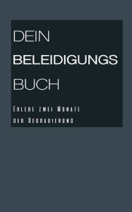 Title: Dein Beleidigungsbuch: Erlebe zwei Monate der Degradierung, Author: Herrin Sabina