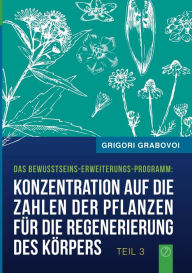 Title: Konzentration auf die Zahlen der Pflanzen für die Regenerierung des Körpers - TEIL 3, Author: Grigori Grabovoi