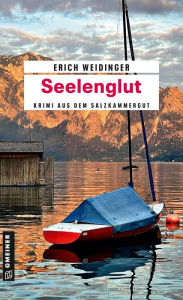 Title: Seelenglut: Krimi aus dem Salzkammergut, Author: Erich Weidinger