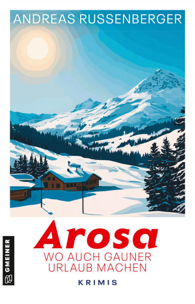 Arosa - wo auch Gauner Urlaub machen: Krimis