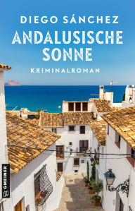 Title: Andalusische Sonne: Kriminalroman, Author: Diego Sánchez