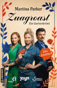 Title: Zuagroast: Das Filmbuch: Gartenkrimi, Author: Martina Parker