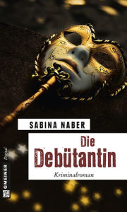 Title: Die Debütantin: Kriminalroman, Author: Sabina Naber