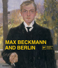 Title: Max Beckmann and Berlin, Author: Max Beckmann