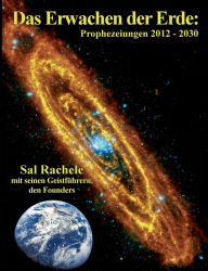 Title: Das Erwachen der Erde: Prophezeiungen 2012 - 2030, Author: Sal Rachele