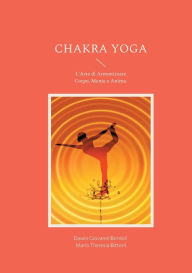 Title: Chakra Yoga: L'Arte di Armonizzare Corpo, Mente e Anima., Author: Dawio Giovanni Bordoli
