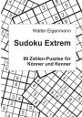 Sudoku Extrem: 99 Zahlen-Rätsel für Könner und Kenner