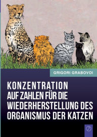 Title: Konzentration auf Zahlen für die Wiederherstellung des Organismus der Katzen, Author: Grigori Grabovoi