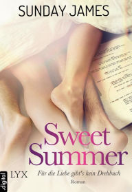 Title: Sweet Summer - Für die Liebe gibts kein Drehbuch, Author: Sunday James