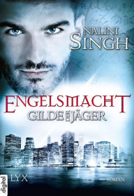 Title: Gilde der Jäger - Engelsmacht, Author: Nalini Singh