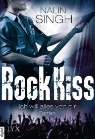 Title: Rock Kiss - Ich will alles von dir, Author: Nalini Singh