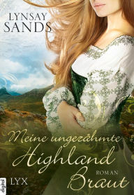 Title: Meine ungezähmte Highland-Braut (The Highlander Takes a Bride), Author: Lynsay Sands