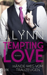Title: Tempting Love - Hände weg vom Trauzeugen, Author: J. Lynn