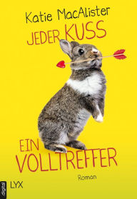 Title: Jeder Kuss ein Volltreffer, Author: Katie MacAlister