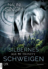 Title: Age of Trinity - Silbernes Schweigen, Author: Nalini Singh