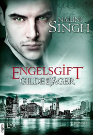 Title: Gilde der Jäger - Engelsgift, Author: Nalini Singh