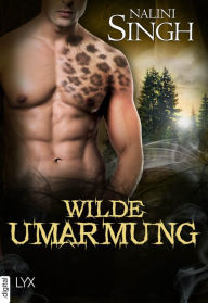 Title: Wilde Umarmung, Author: Nalini Singh