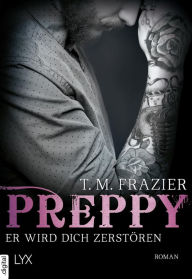 Title: Preppy - Er wird dich zerstören, Author: T. M. Frazier