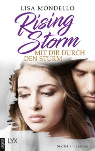 Title: Rising Storm - Mit dir durch den Sturm: Staffel 1 - Episode 7, Author: Lisa Mondello